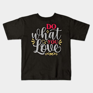 Do what you Love Kids T-Shirt